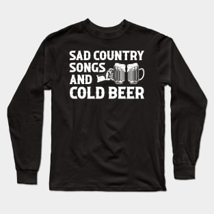 Sad Country Songs And Cold Beer Music Lover Long Sleeve T-Shirt